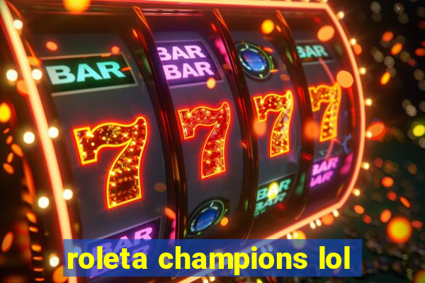 roleta champions lol